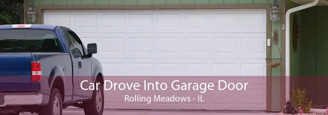 Car Drove Into Garage Door Rolling Meadows - IL