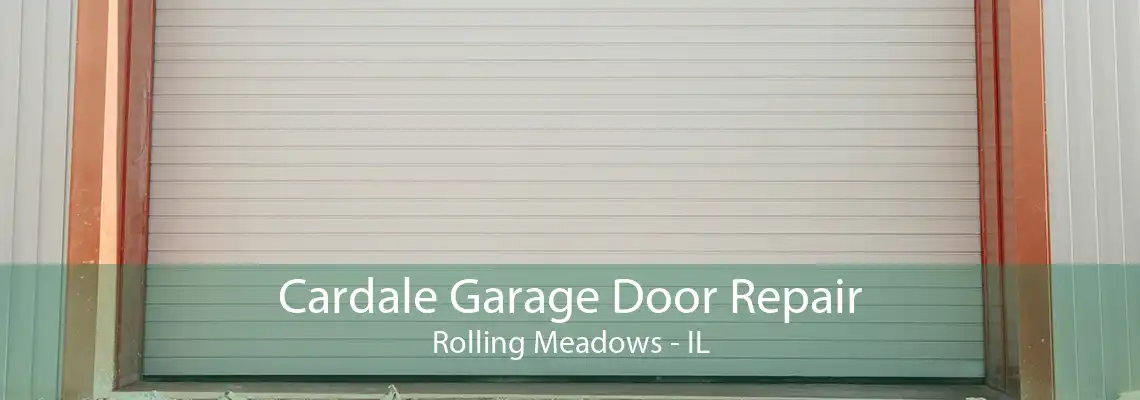 Cardale Garage Door Repair Rolling Meadows - IL