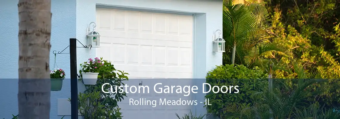 Custom Garage Doors Rolling Meadows - IL