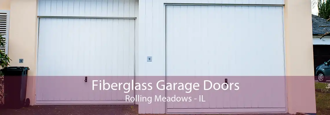 Fiberglass Garage Doors Rolling Meadows - IL