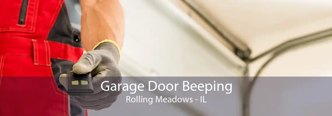 Garage Door Beeping Rolling Meadows - IL