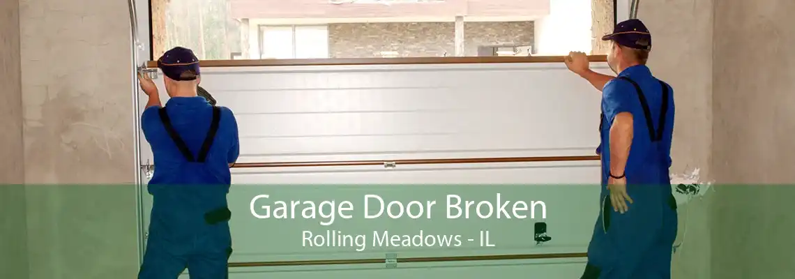 Garage Door Broken Rolling Meadows - IL