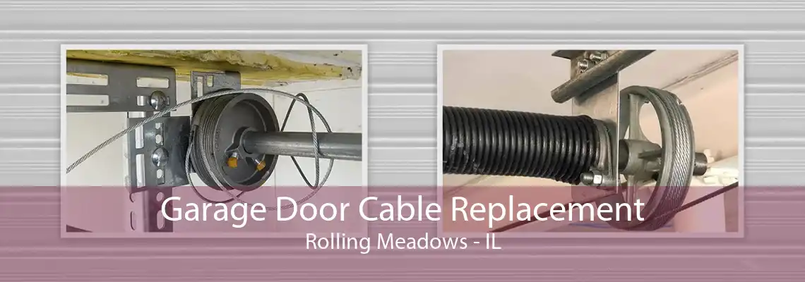 Garage Door Cable Replacement Rolling Meadows - IL