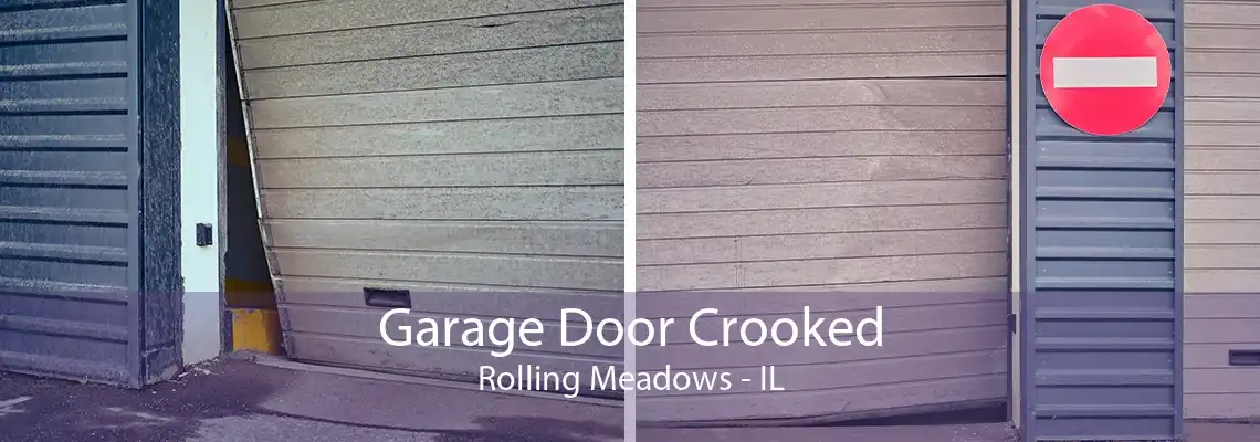 Garage Door Crooked Rolling Meadows - IL