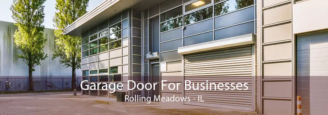 Garage Door For Businesses Rolling Meadows - IL