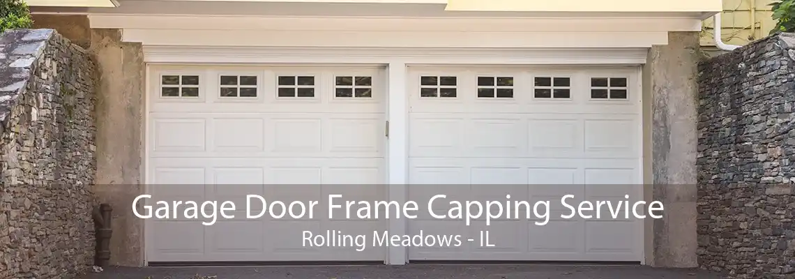 Garage Door Frame Capping Service Rolling Meadows - IL