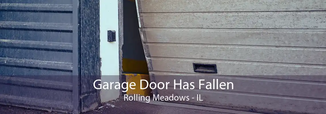 Garage Door Has Fallen Rolling Meadows - IL