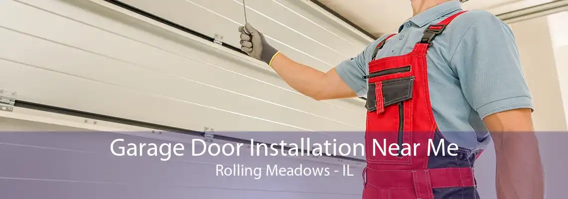 Garage Door Installation Near Me Rolling Meadows - IL