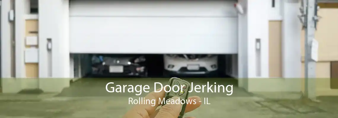 Garage Door Jerking Rolling Meadows - IL