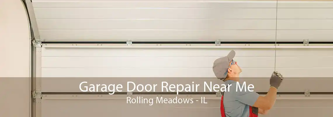 Garage Door Repair Near Me Rolling Meadows - IL