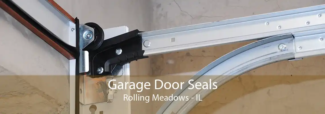 Garage Door Seals Rolling Meadows - IL