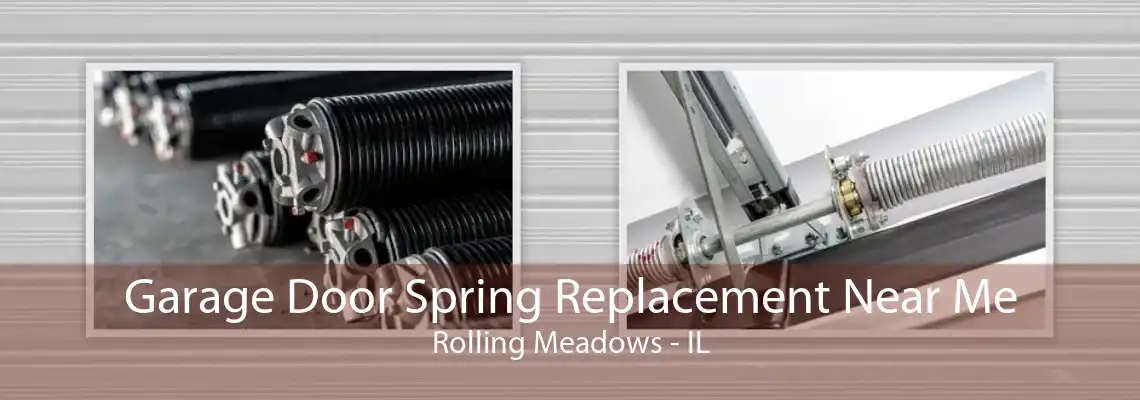 Garage Door Spring Replacement Near Me Rolling Meadows - IL