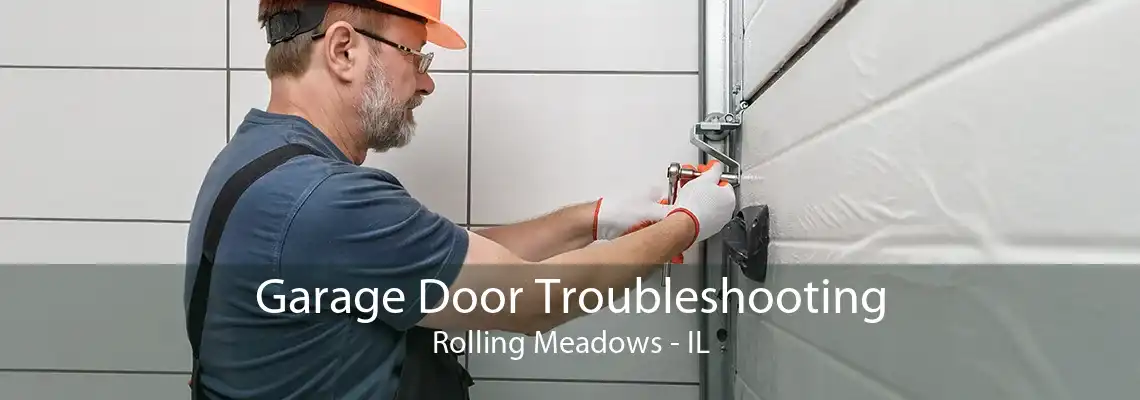 Garage Door Troubleshooting Rolling Meadows - IL