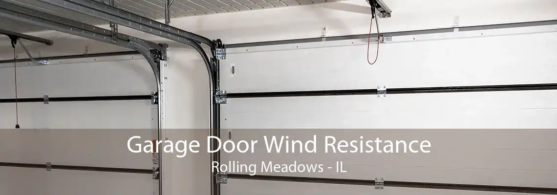 Garage Door Wind Resistance Rolling Meadows - IL