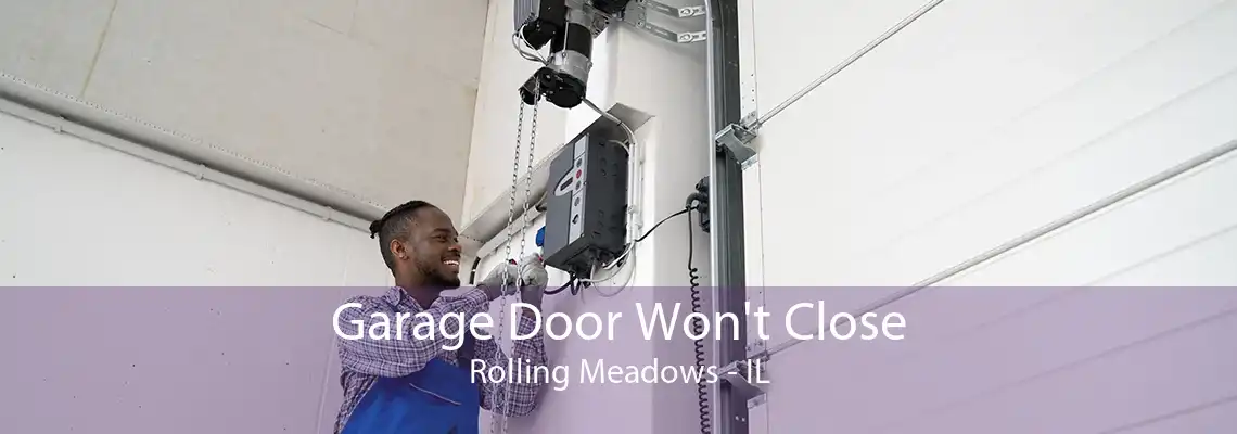 Garage Door Won't Close Rolling Meadows - IL