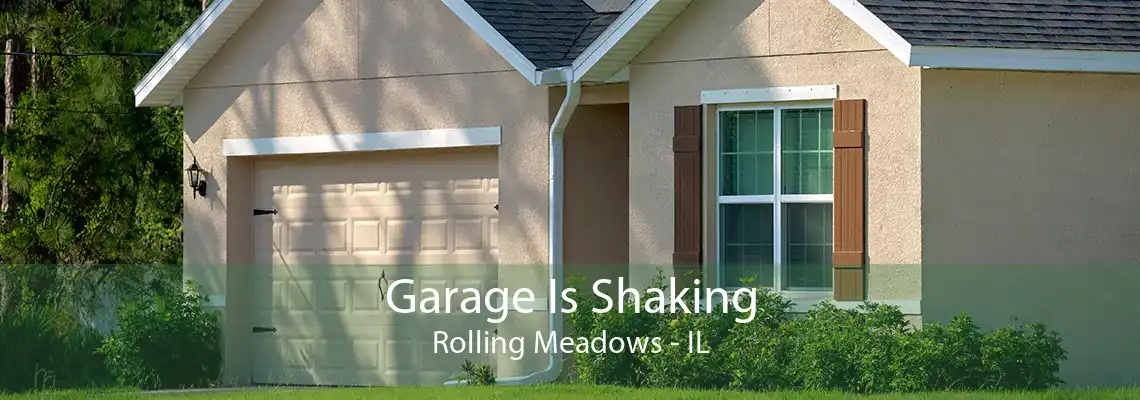 Garage Is Shaking Rolling Meadows - IL