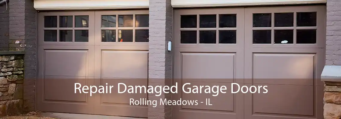 Repair Damaged Garage Doors Rolling Meadows - IL