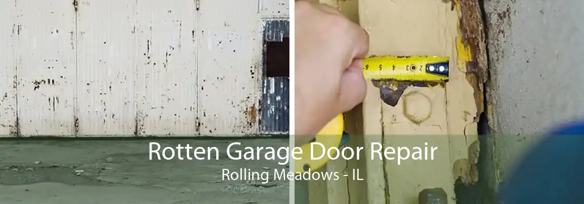 Rotten Garage Door Repair Rolling Meadows - IL